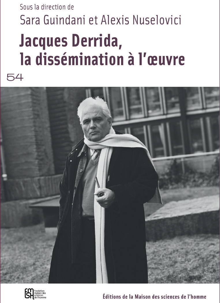 Jacques Derrida. La dissémination à l’œuvre FMSH Jacques Derrida. La dissémination à l’œuvre FMSH